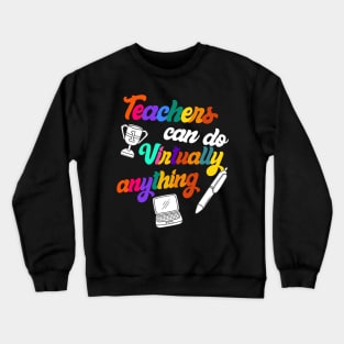 Teachers Can Virtually Do Anything Funny Back to School Gift For Virtual Teacher who start Distance Learning this year. Teachers Can Virtually Do Anything Gift for Teachers. a Back to school design for teachers Crewneck Sweatshirt